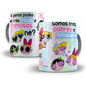 Arte Caneca As Meninas Superpoderosas Pobres e Fofoqueiras