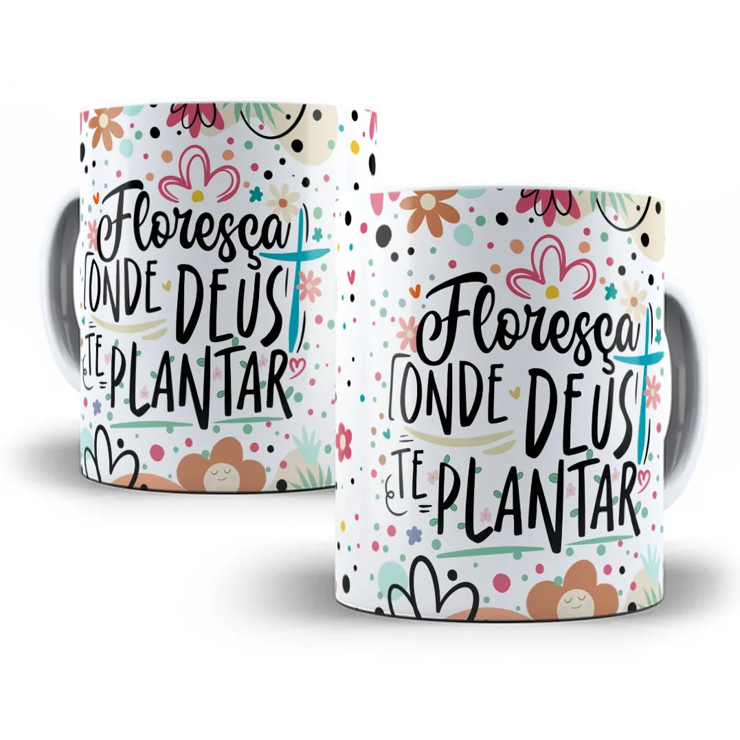 Arte Caneca Floresça Onde Deus Te Plantar Frase Mulher 2 Arte Caneca Floresça Onde Deus Te Plantar Frase Mulher