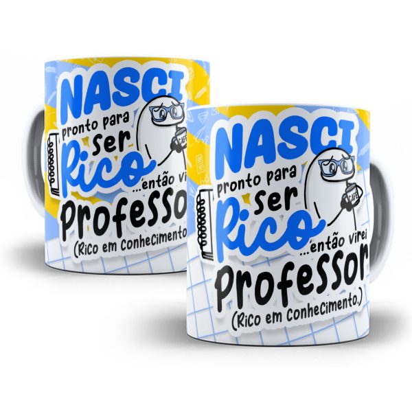 Arte Caneca Nasci Pronto Para Ser Rico Então Virei Professor