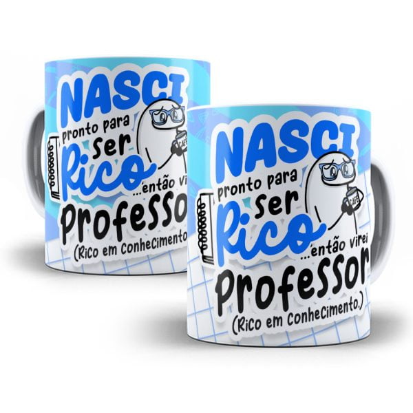 Arte Caneca Nasci Pronto Para Ser Rico Então Virei Professor