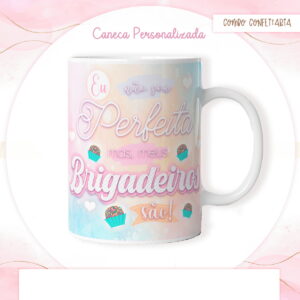 Caneca branca personalizada com estampa colorida contendo frases e desenhos de brigadeiros.