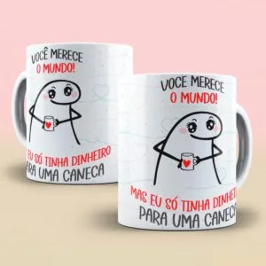 Arte Digital Caneca Você Merece o Mundo Flork - Png e Corel 7 Arte Digital Caneca Você Merece o Mundo Flork - Png e Corel