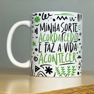 Arte Sublimação Caneca Frase Minha Sorte Acorda Cedo 18 Arte Sublimação Caneca Frase Minha Sorte Acorda Cedo