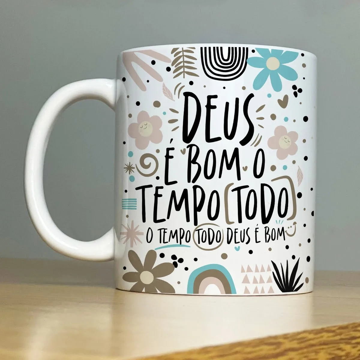 Arte Sublimação Caneca O Tempo Todo Deus é Bom Frase