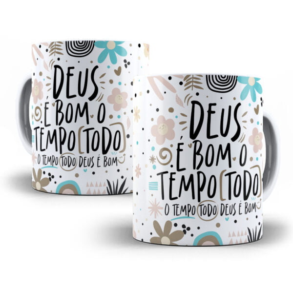 Arte Sublimação Caneca O Tempo Todo Deus é Bom Frase