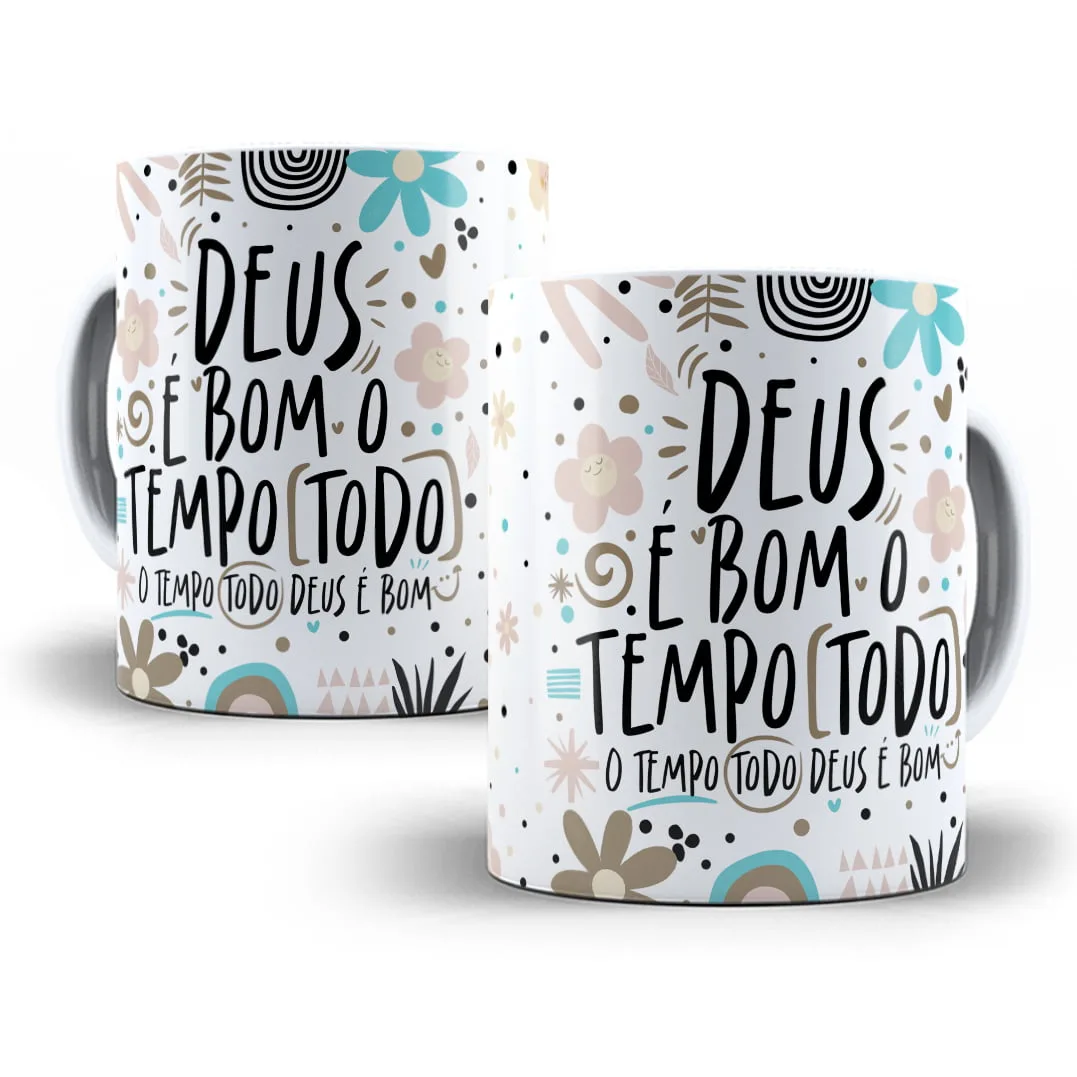 Arte Sublimação Caneca O Tempo Todo Deus é Bom Frase