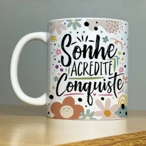 Arte Sublimação Caneca Sonhe Acredite Conquiste Esperança