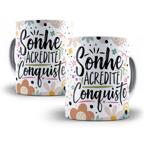 Arte Sublimação Caneca Sonhe Acredite Conquiste Esperança