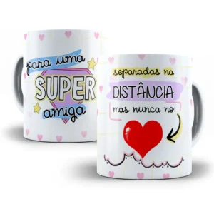 Design Caneca Amiga Distante Mas Próxima