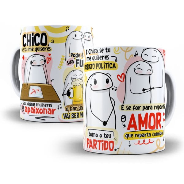 Estampa Caneca Chico Se Tu Me Quiseres Sou Dessas Mulheres