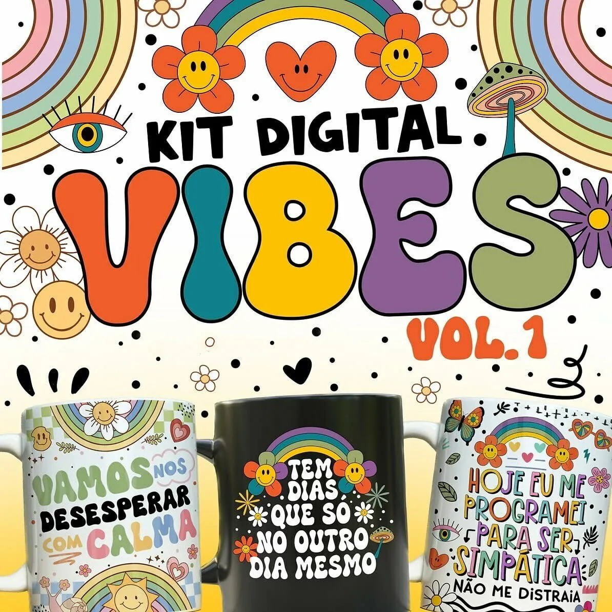 Ilustração colorida com flores sorridentes, arco-íris e três canecas estampadas com frases motivacionais.