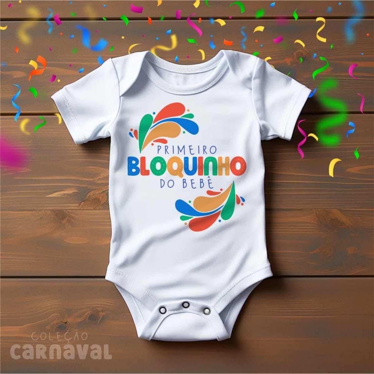 Kit Digital Body Carnaval para Bebê com Artes Prontas 2 Body de bebê branco com estampa colorida 'PRIMEIRO BLOQUINHO DO BEBÊ', confetes e 'COLEÇÃO CARNAVAL'.