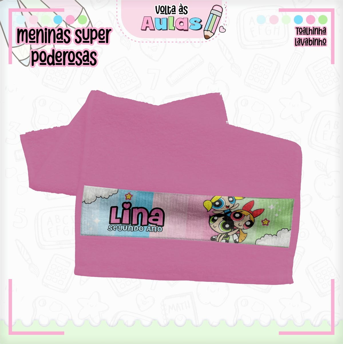 Kit Escolar Meninas Poderosas para Imprimir e Encadernar 3 Arte digital para toalha rosa com personagens de desenho animado e tema "Volta às Aulas".