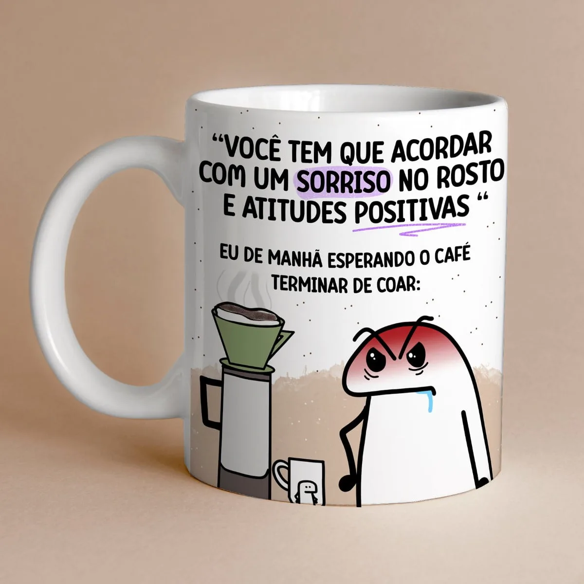 Caneca branca estampada com frase humorística e ilustração de personagem bravo.