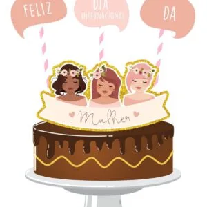 Topo de Bolo Dia das Mulheres Mod4 - Arquivo Digital 18 Bolo de chocolate decorado com topo comemorativo com três mulheres diversas e balões de fala