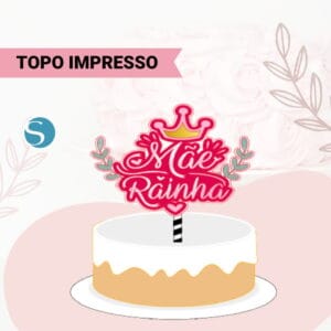 Topo de Bolo Mãe Rainha Studio - Arquivo Digital