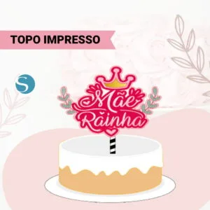 Topo de Bolo Mãe Rainha Studio - Arquivo Digital